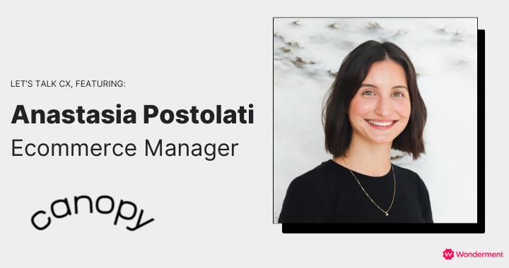 Unlocking Canopy's Customer Magic with Ecommerce Manager Anastasia Postolati