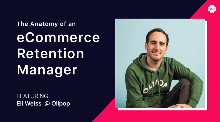 The Anatomy of an eCommerce Retention Manager: Eli Weiss, Director of CX at Olipop